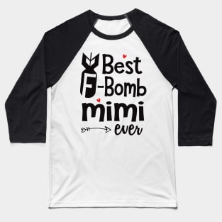 Best F-Bomb Mimi Ever Baseball T-Shirt